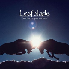 The Kiss Of Spirit And Flesh mp3 Album by Leafblade