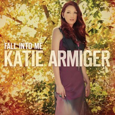 Fall Into Me mp3 Album by Katie Armiger