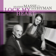 Lock My Heart mp3 Album by Heather Masse & Dick Hyman