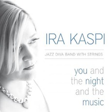 You And The Night And The Music mp3 Album by Ira Kaspi