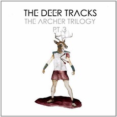 The Archer Trilogy Pt. 3 mp3 Album by The Deer Tracks