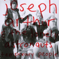 Temporary People mp3 Album by Joseph Arthur & The Lonely Astronauts