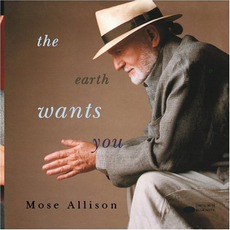 The Earth Wants You mp3 Album by Mose Allison