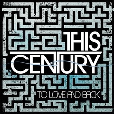 To Love And Back mp3 Album by This Century