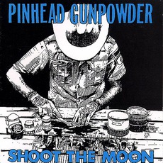 Shoot The Moon mp3 Album by Pinhead Gunpowder
