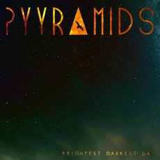 Brightest Darkest Day mp3 Album by Pyyramids
