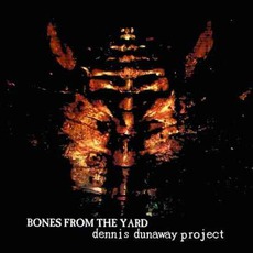 Bones From The Yard mp3 Album by Dennis Dunaway Project