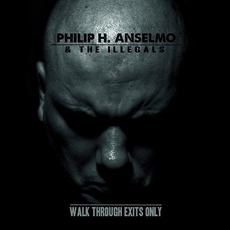 Walk Through Exits Only mp3 Album by Philip H. Anselmo And The Illegals