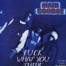 Fuck What You Think mp3 Album by Main Source