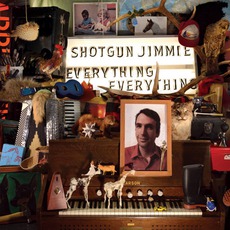 Everything, Everything mp3 Album by Shotgun Jimmie