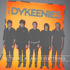 Nothing Means Everything mp3 Album by The Dykeenies