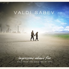Impressions, Volume Five - Exile From The Societies Of Man mp3 Album by Valdi Sabev