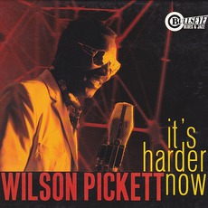It's Harder Now mp3 Album by Wilson Pickett