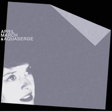 April March & Aquaserge mp3 Album by April March & Aquaserge