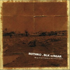Wish For A World Without Hurt mp3 Album by Rothko . BLK w/Bear