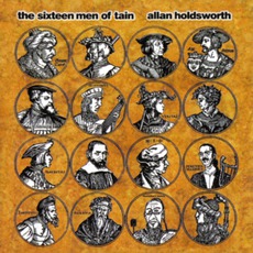 The Sixteen Men Of Tain mp3 Album by Allan Holdsworth
