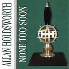 None Too Soon mp3 Album by Allan Holdsworth