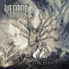Tracing Back Roots mp3 Album by We Came As Romans