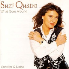 What Goes Around: Greatest & Latest mp3 Artist Compilation by Suzi Quatro