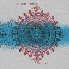It All Shines mp3 Album by Boy & The Echo Choir