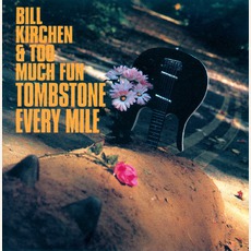 Tombstone Every Mile mp3 Album by Bill Kirchen