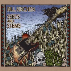 Seeds And Stems mp3 Album by Bill Kirchen
