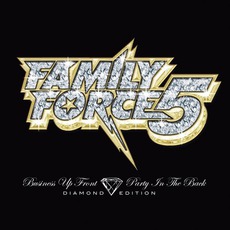 Business Up Front, Party In The Back: Diamond Edition mp3 Album by Family Force 5