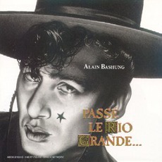 Passé Le Rio Grande (Remastered) mp3 Album by Alain Bashung