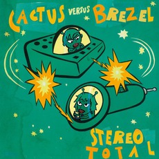 Cactus Versus Brezel mp3 Album by Stereo Total