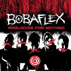 Apologize For Nothing mp3 Album by Bobaflex
