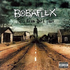 Tales From Dirt Town mp3 Album by Bobaflex