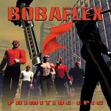Primitive Epic mp3 Album by Bobaflex