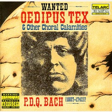 Oedipus Tex And Other Choral Calamities mp3 Album by P.D.Q. Bach