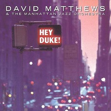 Hey Duke mp3 Album by David Matthews & Manhattan Jazz Orchestra