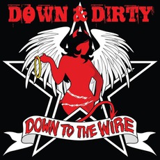 Down To The Wire mp3 Album by Down & Dirty