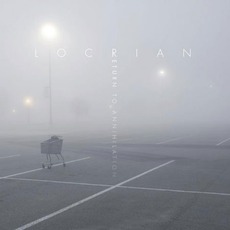 Return To Annihilation mp3 Album by Locrian