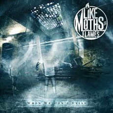 When We Don't Exist mp3 Album by Like Moths To Flames
