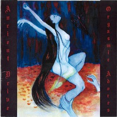 Orgasmic Adores mp3 Album by Ancient Drive
