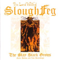 The Slay Stack Grows: Early Demos And Live Recordings mp3 Artist Compilation by The Lord Weird Slough Feg