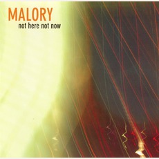 Not Here Not Now (Re-Issue) mp3 Album by Malory