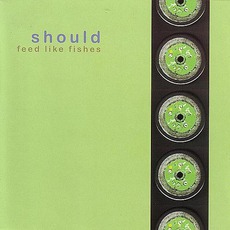 Feed Like Fishes mp3 Album by Should