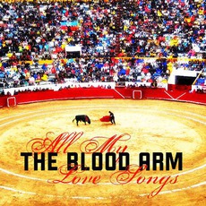 All My Love Songs mp3 Album by The Blood Arm