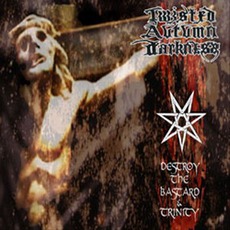 Destroy The Bastard And Trinity mp3 Album by Twisted Autumn Darkness