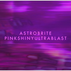 Pinkshinyultrablast mp3 Album by Astrobrite