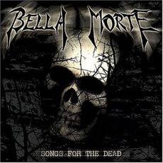Songs For The Dead mp3 Album by Bella Morte