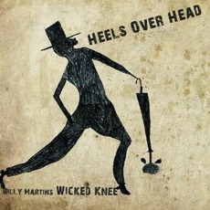 Heels Over Head mp3 Album by Billy Martin's Wicked Knee