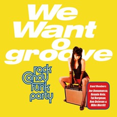 We Want Groove mp3 Album by Rock Candy Funk Party