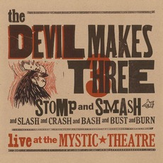 Stomp And Smash: Live At The Mystic Theatre mp3 Live by The Devil Makes Three