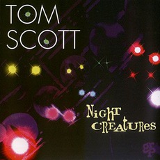 Night Creatures mp3 Album by Tom Scott