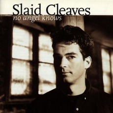 No Angel Knows mp3 Album by Slaid Cleaves